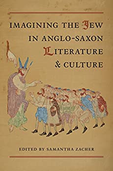 Imagining the Jew in Anglo Saxon Literature and Culture