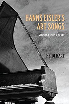 Hanns Eislers Art Songs Arguing with Beauty