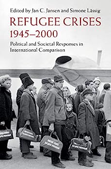 Refugee Crises 1945 2000 Political and Societal Responses in International Comparison