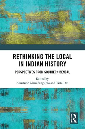 Rethinking the Local in Indian History Perspectives from Southern Bengal