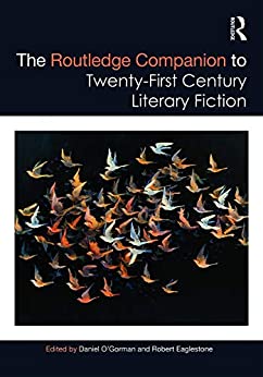 The Routledge Companion to Twenty First Century Literary Fiction