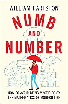 Numb and Number How to Avoid Being Mystified by the Mathematics of Modern Life