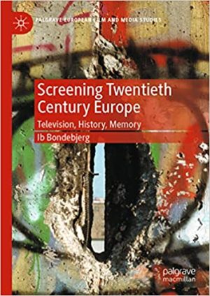 Screening Twentieth Century Europe Television History Memory