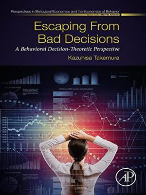 Escaping from Bad Decisions A Behavioral Decision Theoretic Perspective