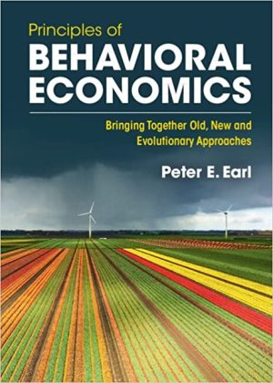 Principles of Behavioral Economics Bringing Together Old New and Evolutionary Approaches