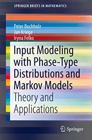 Input Modeling with Phase Type Distributions and Markov Models Theory and Applications