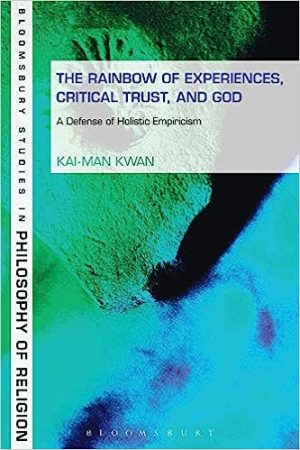 Rainbow of Experiences Critical Trust and God A Defense of Holistic Empiricism