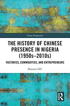 The History of Chinese Presence in Nigeria 1950s 2010s