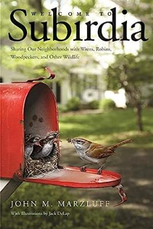 Welcome to Subirdia Sharing Our Neighborhoods with Wrens Robins Woodpeckers and Other Wildlife