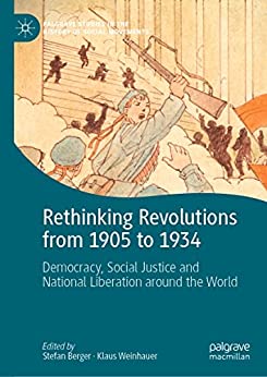 Rethinking Revolutions from 1905 to 1934 Democracy Social Justice and National Liberation around the World