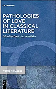 Pathologies of Love in Classical Literature Trends in Classics  Supplementary Volumes