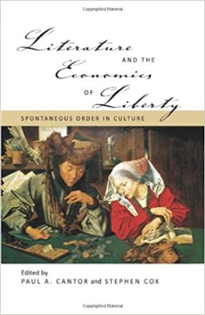 Literature and the Economics of Liberty Spontaneous Order in Culture