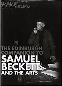 The Edinburgh Companion to Samuel Beckett and the Arts