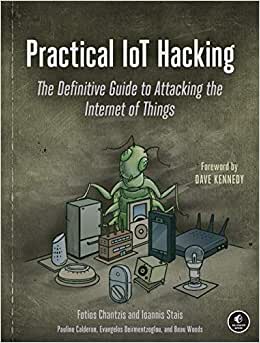 Practical Iot Hacking The Definitive Guide to Attacking the Internet of Things
