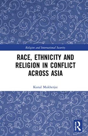 Race Ethnicity and Religion in Conflict Across Asia