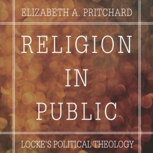 Religion in Public Lockes Political Theology