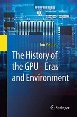 The History of the GPU Eras and Environment