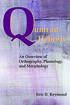 Qumran Hebrew An Overview of Orthography Phonology and Morphology