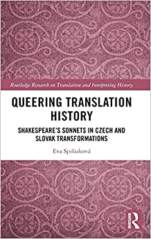Queering Translation History Shakespeares Sonnets in Czech and Slovak Transformations