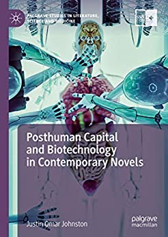 Posthuman Capital and Biotechnology in Contemporary Novels