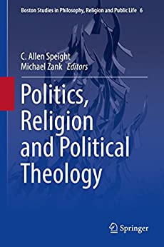 Politics Religion and Political Theology Boston Studies
