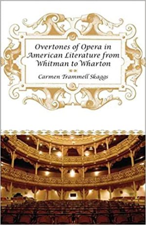 Overtones of Opera in American Literature from Whitman to Wharton