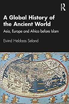 A Global History of the Ancient World Asia Europe and Africa before Islam