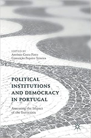Political Institutions and Democracy in Portugal Assessing the Impact of the Eurocrisis