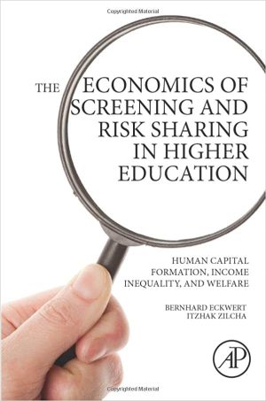 The Economics of Screening and Risk Sharing in Higher Education Human Capital Formation Income Inequality and Welfare