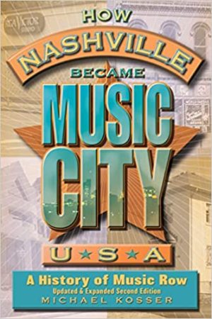 How Nashville Became Music City US A A History of Music Row 2nd Edition