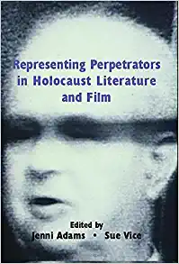 Representing Perpetrators in Holocaust Literature and Film