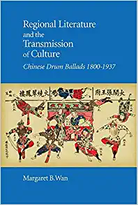 Regional Literature and the Transmission of Culture Chinese Drum Ballads 1800 1937