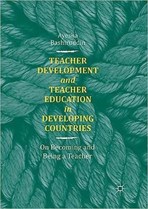 Teacher Development and Teacher Education in Developing Countries On Becoming and Being a Teacher