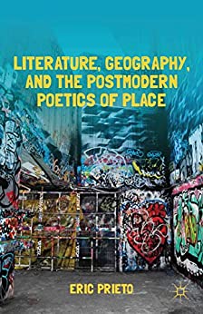 Literature Geography and the Postmodern Poetics of Place
