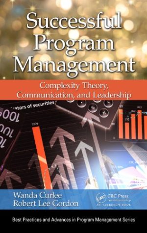 Successful Program Management  Complexity Theory Communication and Leadership Best Practices in Portfolio Program and Project Management Book 7