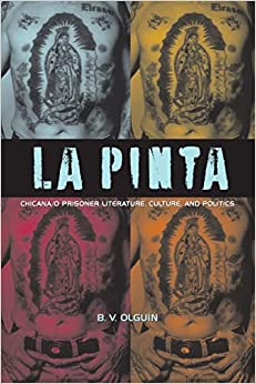 La Pinta Chicana o Prisoner Literature Culture and Politics