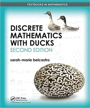 Discrete Mathematics with Ducks 2nd Edition
