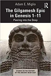 The Gilgamesh Epic in Genesis 1 11 Peering into the Deep