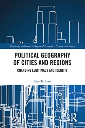 Political Geography of Cities and Regions Changing Legitimacy and Identity