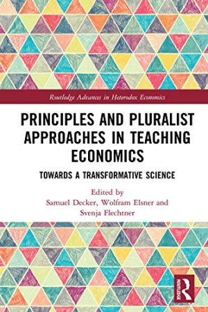 Principles and Pluralist Approaches in Teaching Economics Towards a Transformative Science
