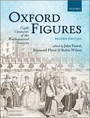 Oxford Figures Eight Centuries of the Mathematical Sciences 2nd Edition