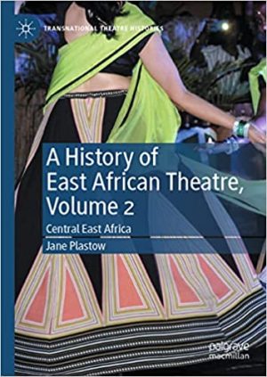A History of East African Theatre Volume 2 Central East Africa