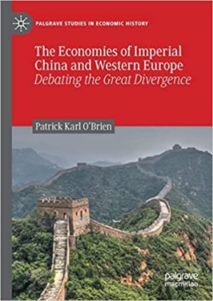 The Economies of Imperial China and Western Europe Debating the Great Divergence