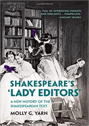 Shakespeares Lady Editors A New History of the Shakespearean Text