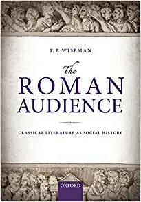 The Roman Audience Classical Literature as Social History