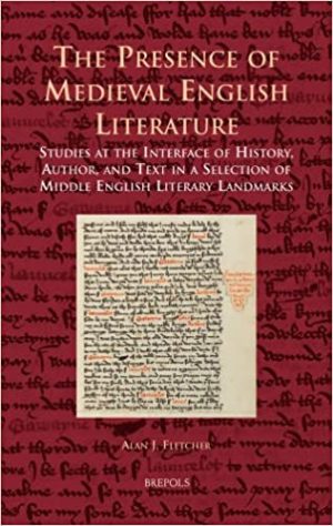 The Presence of Medieval English Literature Studies at the Interface of History Author and Text in a Selection of Middle English Literary Landmarks