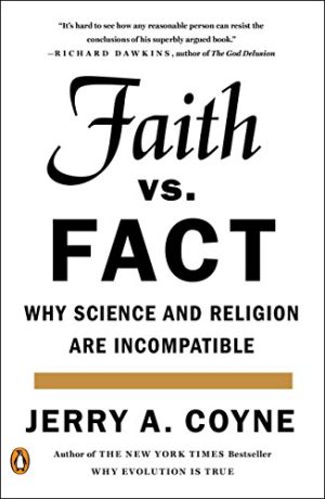 Faith Versus Fact Why Science and Religion Are Incompatible