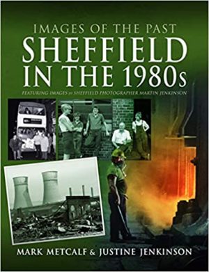 Sheffield in the 1980s Featuring Images of Sheffield Photographer Martin Jenkinson