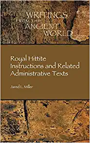 Royal Hittite Instructions and Related Administrative Texts Writings from the Ancient World