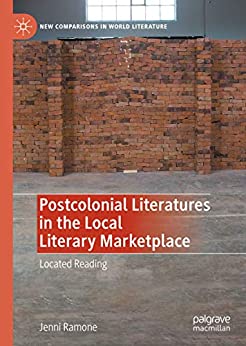 Postcolonial Literatures in the Local Literary Marketplace Located Reading